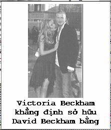 Text Box: Victoria Beckham khẳng định sở hữu David Beckham bằng cách chạm tay lên ngực anh ta. 